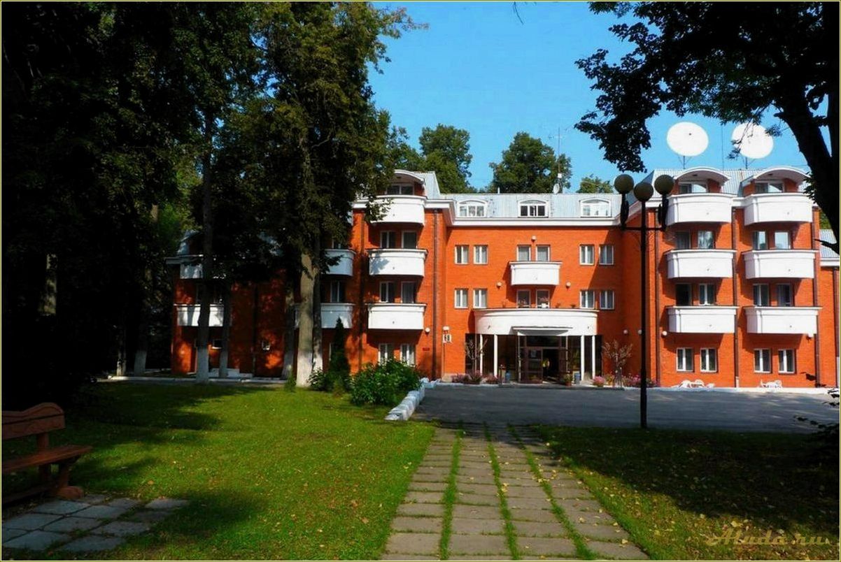 Санатории, пансионаты и дома отдыха в Рязанской области — отличный выбор для восстановления здоровья и полноценного отдыха